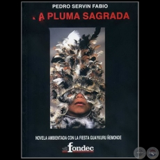 LA PLUMA SAGRADA - Autor:  PEDRO SERVÍN FABIO - Año 2009